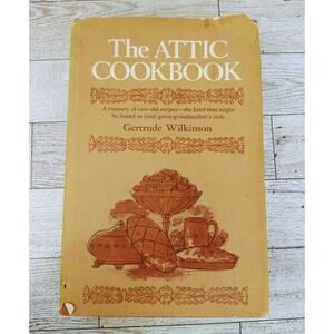 The Attic Cookbook‎ by Gertrude Wilkinson HCDJ Vtg 1972